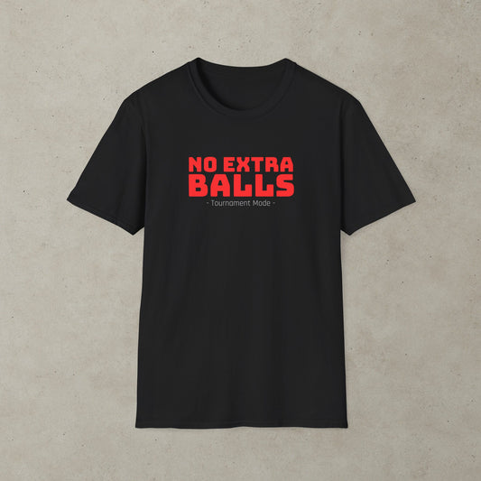 No Extra Balls - Tournament Mode Pinball Graphic T-Shirt